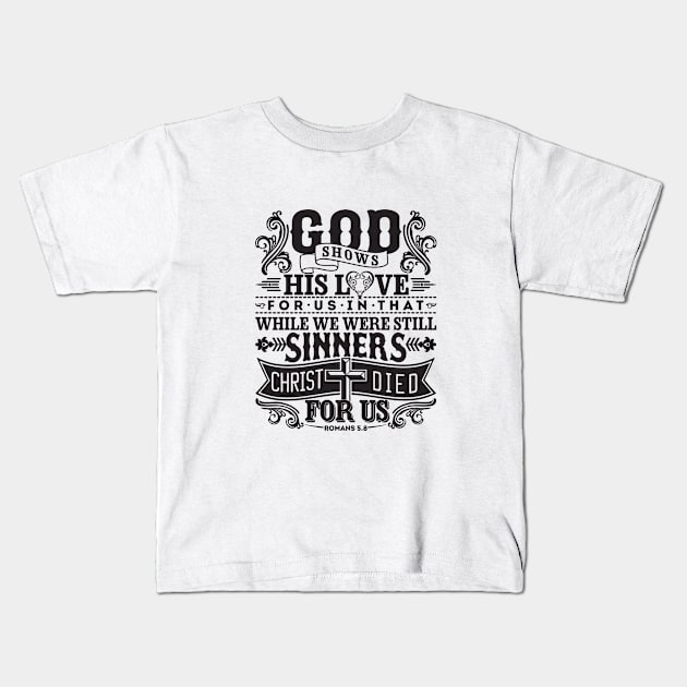 God shows His love for us | Romans 5:8 Kids T-Shirt by ChristianLifeApparel